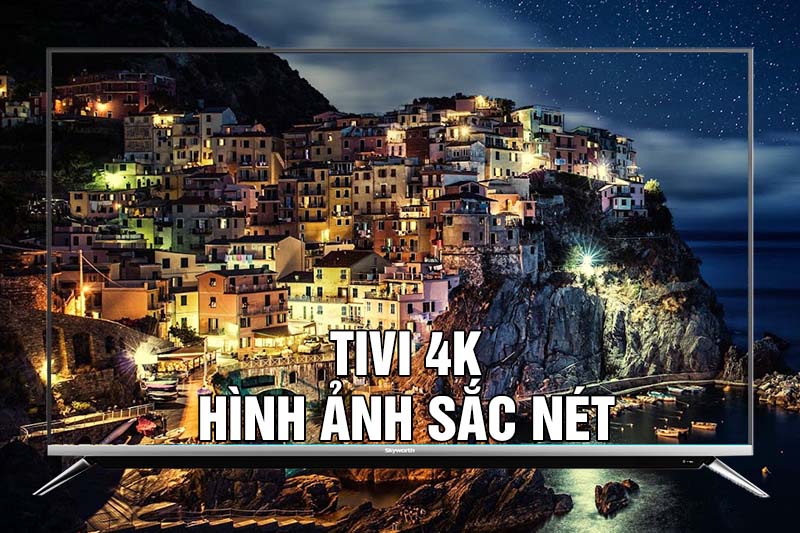 Tivi 4K mang đến hình ảnh cực kỳ sắc nét